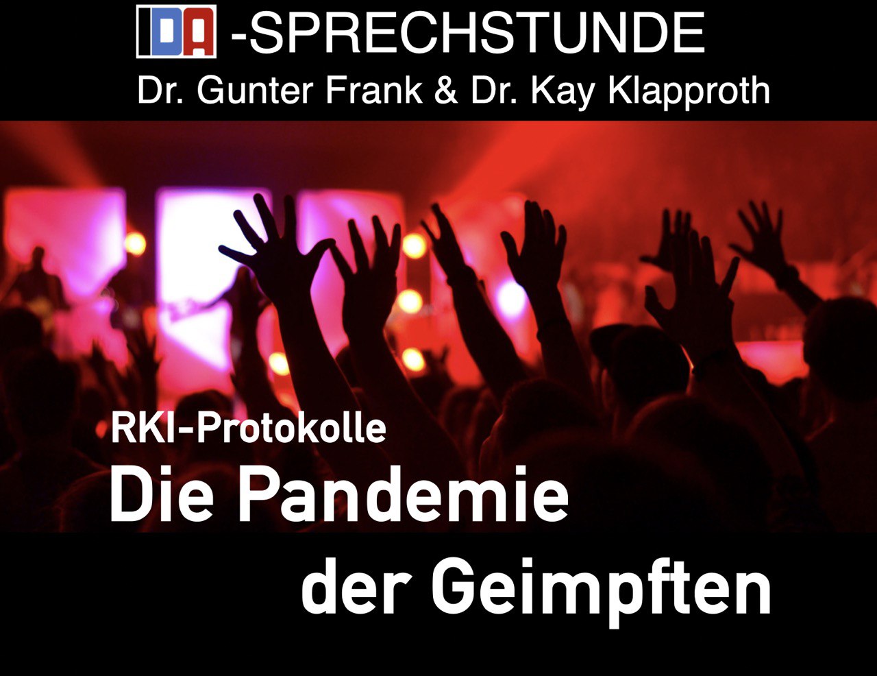 You are currently viewing „Die Pandemie der Geimpften“ – IDA-SPRECHSTUNDE mit Dr. Gunter Frank und Dr. Kay Klapproth vom 7.08.2024