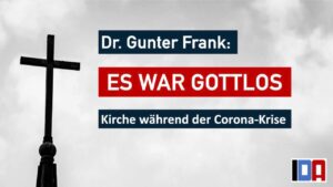 Read more about the article Dr. Gunter Frank: Es war gottlos – Kirche während der Corona-Krise